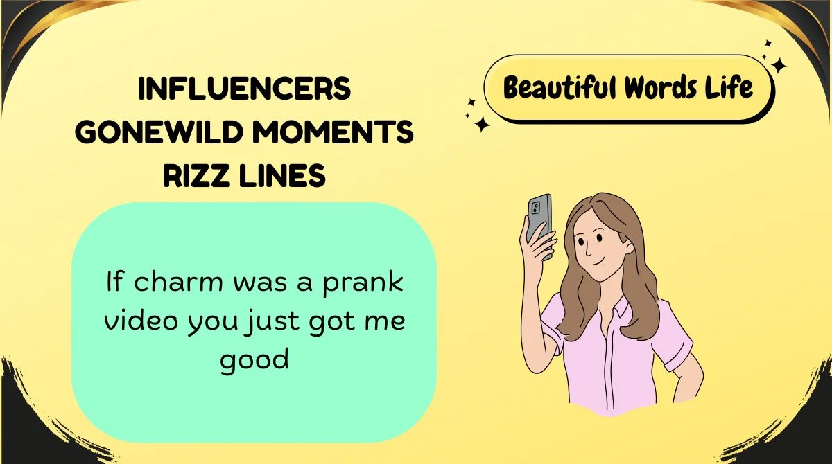 Influencers Gonewild Moments Rizz Lines