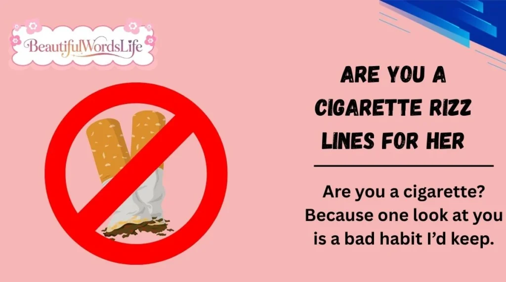 Are You a Cigarette Rizz Lines for Her