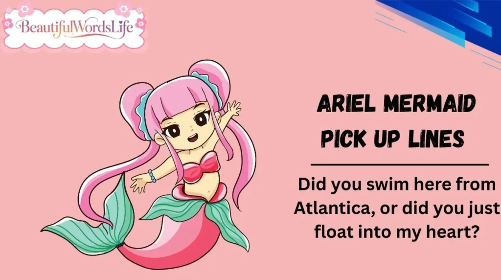 Ariel Mermaid Pick Up Lines