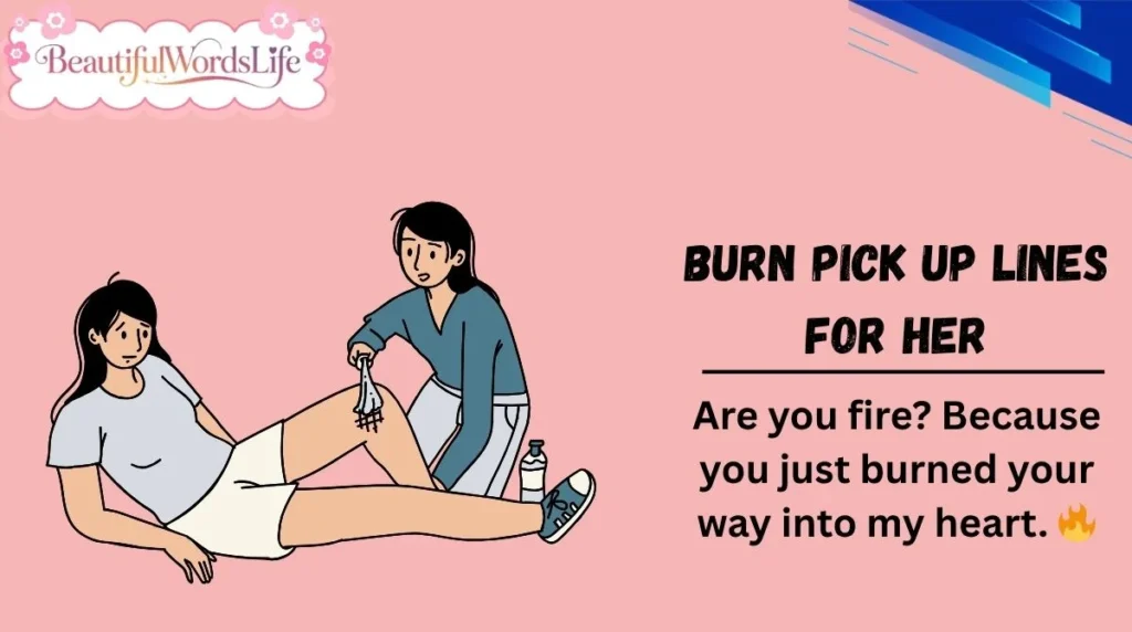 Burn Pick Up Lines for Her