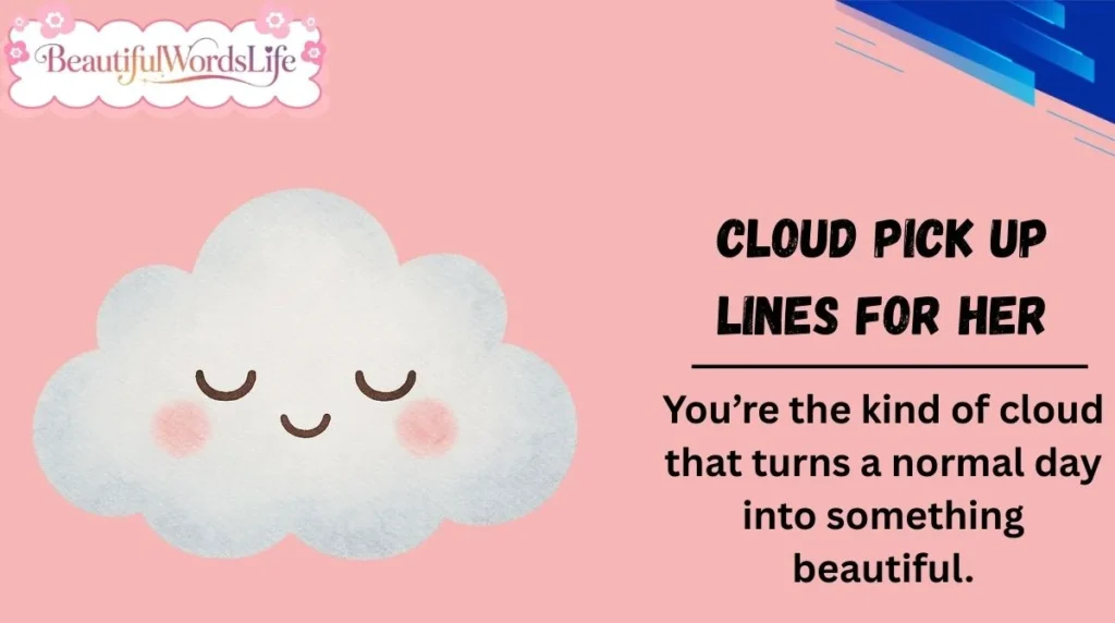 Cloud Pick Up Lines for Her