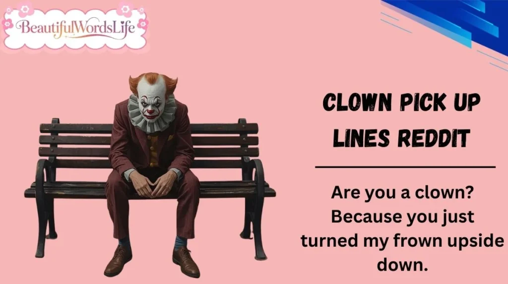 Clown Pick Up Lines Reddit