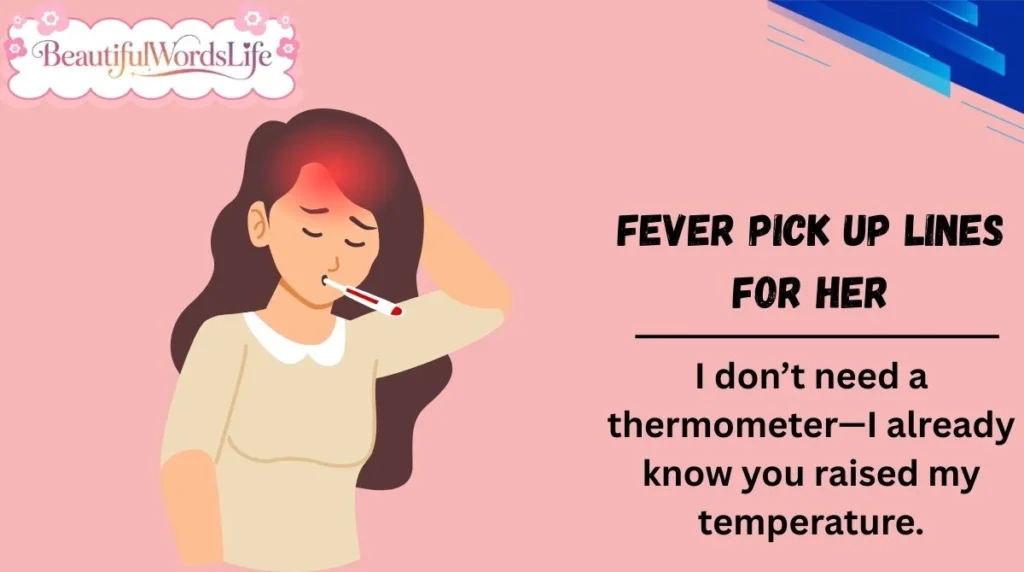Fever Pick Up Lines for Her