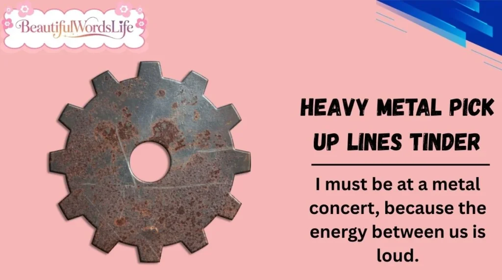 Heavy Metal Pick Up Lines Tinder