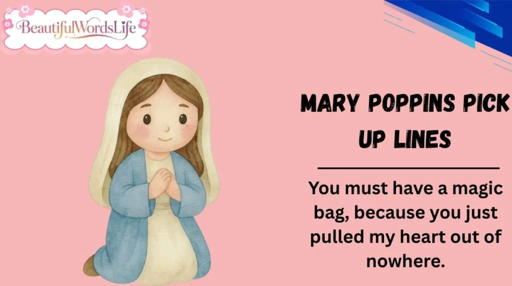 Mary Poppins Pick Up Lines