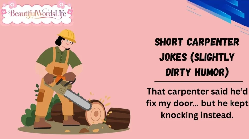 Short Carpenter Jokes (Slightly Dirty Humor)