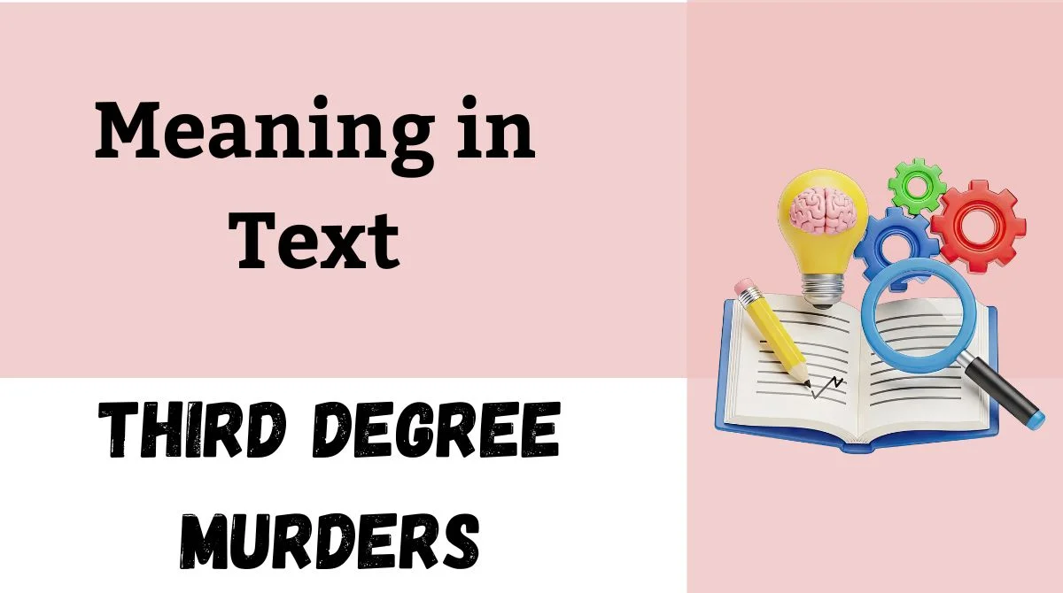 Third Degree Murders Meaning
